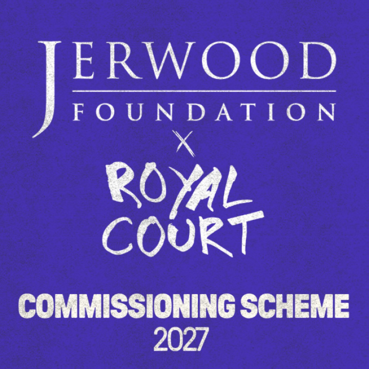 Jerwood Foundation x Royal Court Commissioning Scheme 2027